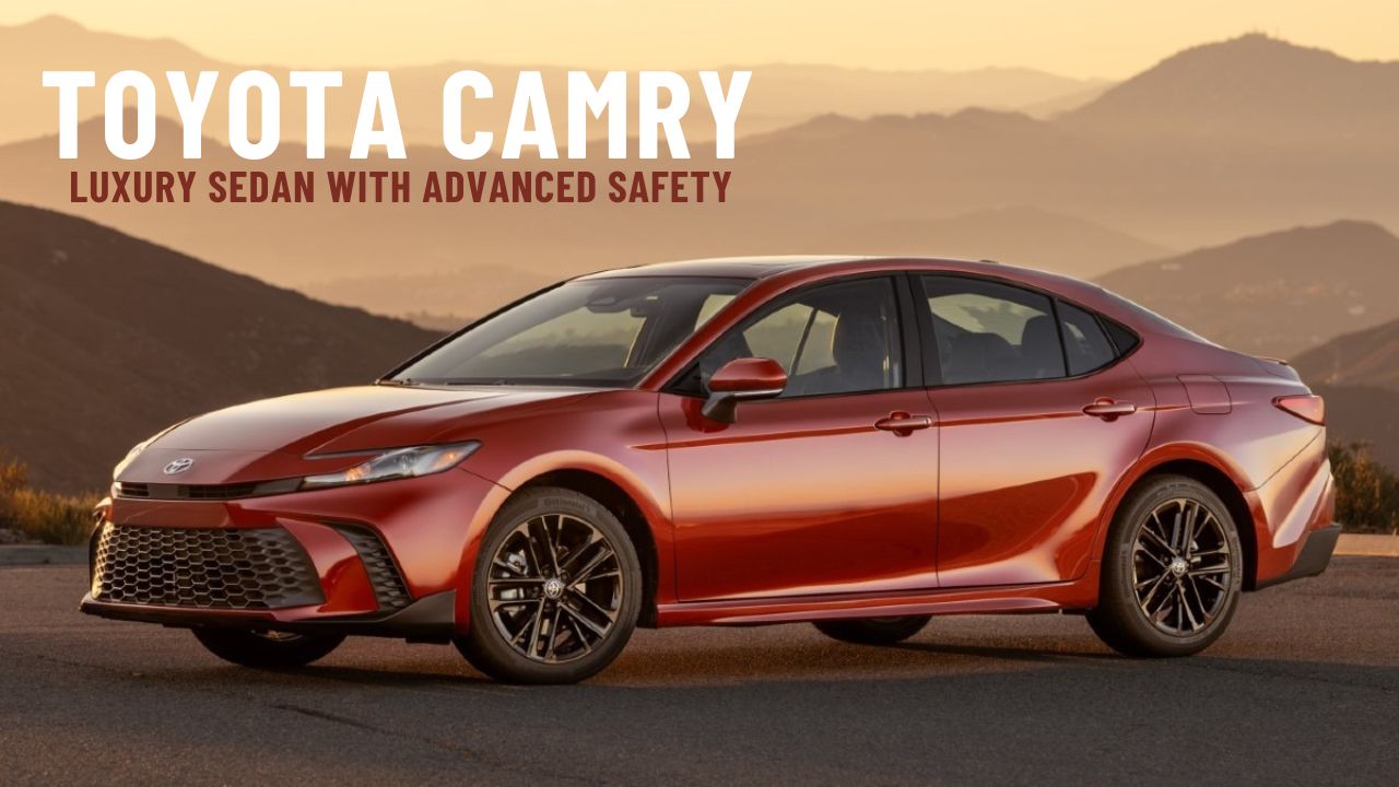 Toyota Camry 2025 – Luxury Hybrid Sedan with Advanced Safety, High Mileage, and Smart Interiors