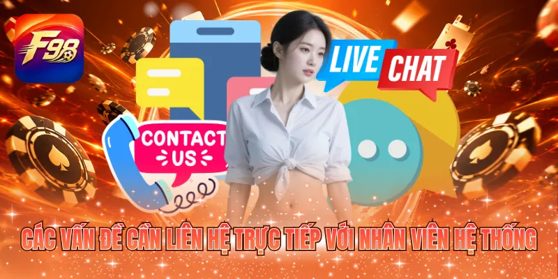 Các vấn đề cần liên hệ trực tiếp với nhân viên hệ thống