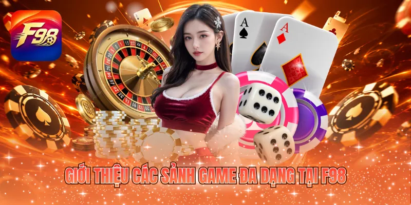 Giới thiệu các sảnh game đa dạng tại F98